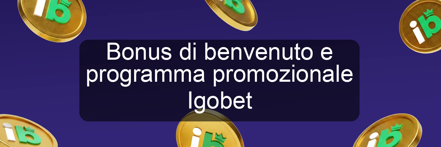 Bonus di benvenuto e programma promozionale Igobet Bonus di benvenuto e programma promozionale Igobet